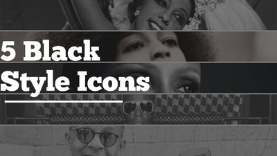 5 Black Style Icons You Should Know